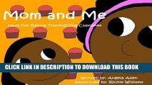Ebook Mom And Me Have Fun Baking Thanksgiving Cupcakes (Thanksgiving Book For Children) (Children