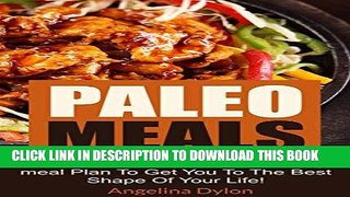 Best Seller Paleo Meals: Deliciously Healthy Meals, 7-Day Meal Plan to Get You to the Best Shape