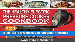 Ebook The Healthy Electric Pressure Cooker Cookbook: 121 Wholesome Recipes For Clean eating,
