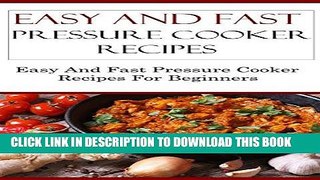 Best Seller Easy And Fast Pressure Cooker Recipes: Delicious Easy And Fast Pressure Cooker Recipes
