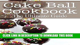 Best Seller Cake Ball Cookbook: The Ultimate Guide Free Read