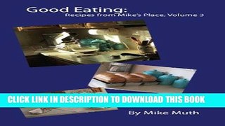 Ebook Good Eating:  Recipes from Mike s Place, Volume 3 Free Read