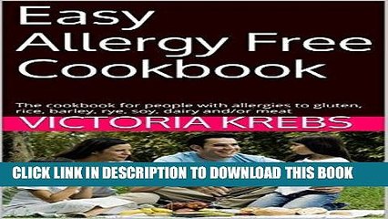 Ebook Easy Allergy Free Cookbook: The cookbook for people with allergies to gluten, rice, barley,