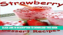 Best Seller Strawberry Dessert Recipes: 35 Family-Favorite Strawberry Dessert Recipes: Strawberry