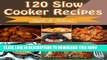 Best Seller Slow Cooker: 120 Quick and Easy Slow Cooker Recipes for Snacks, Appetizers, Dinner and