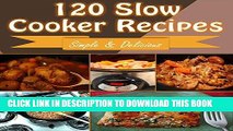 Best Seller Slow Cooker: 120 Quick and Easy Slow Cooker Recipes for Snacks, Appetizers, Dinner and