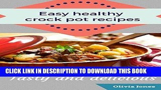 Ebook Easy healthy crock pot recipes: Crock Pot, Crock Pot Recipes, Crock Pot Cookbook, Slow