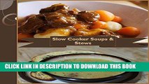 Best Seller Slow Cooker: 101 Slow Cooker Soups and Stews - Simple and Delicious Slow Cooker