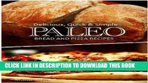 Best Seller Delicious, Quick   Simple - Paleo Bread and Pizza Recipes Free Read