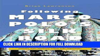Ebook Following Marco Polo s Silk Road: An enthralling story of travels through Turkey, Syria,