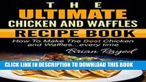 Ebook The Ultimate Chicken And Waffles Recipe Book: How To Make The Best Chicken And