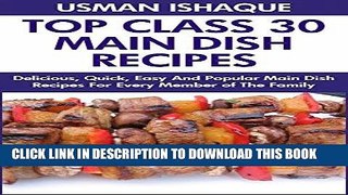 Ebook Top 30 Delicious, Quick, Easy And Popular Main Dish Recipes For Every Member of The Family
