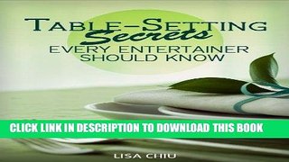 Ebook Table-Setting Secrets Every Entertainer Should Know: From setting the perfect table to