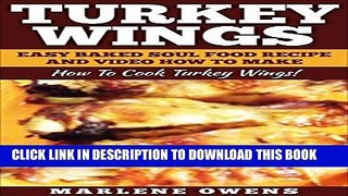 Ebook Turkey Wings: Easy Baked Soul Food Recipe And Video How To Make: How To Cook Turkey Wings!