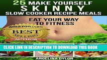 Ebook 25 Make Yourself Skinny  Slow Cooker Recipe Meals: Eat Your Way to Fitness Free Read