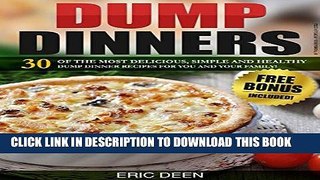 Best Seller Dump Dinners: 30 Of The Most Delicious, Simple and Healthy Dump Dinner Recipes For You