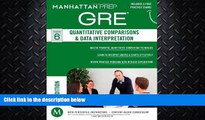 read here  GRE Quantitative Comparisons   Data Interpretation (Manhattan Prep GRE Strategy Guides)