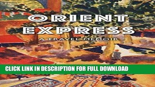 Ebook Orient Express: A Travel Memoir Free Read