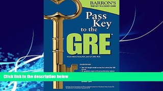 FULL ONLINE  Pass Key to the GRE, 8th Edition (Barron s Pass Key to the Gre)