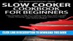 Ebook Slow Cooker Cookbook for Beginners: The Ultimate Guide for Cooking with your Slow Cooker.