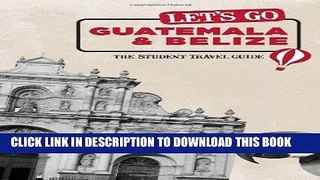 Ebook Let s Go Guatemala   Belize: The Student Travel Guide Free Read