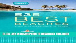 Ebook Fodor s 535 Best Beaches, 1st Edition: in the U.S., Caribbean, and Mexico (Full-color Travel