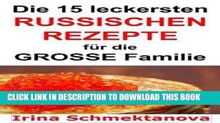 Best Seller Die 15 leckersten russischen Rezepte: fÃ¼r die grosse Familie (Russische KÃ¼che)