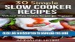 Best Seller 30 Simple Slow Cooker Recipes: Delicious Slow Cooker Recipes for Beginners (Slow