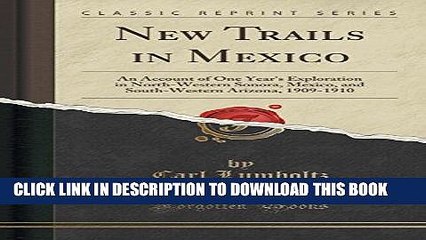 Best Seller New Trails in Mexico: An Account of One Year s Exploration in North-Western Sonora,