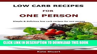 Ebook Low Carb Recipes For One Person: Simple   delicious low carb recipes for one person Free Read