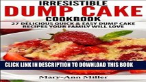 Ebook The Irresistible Dump Cake Cookbook: 27 Delicious Quick   Easy Dump Cake Recipes Your Family