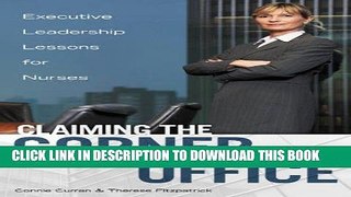 [FREE] EBOOK Claiming the Corner Office : Executive Leadership Lessons for Nurses ONLINE COLLECTION