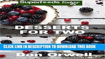 Ebook Desserts for Two: 40 Quick   Easy Cooking, Gluten-Free Cooking, Wheat Free Cooking, Natural