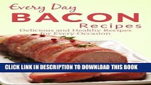 Best Seller Bacon Recipes: The Complete Guide to Breakfast, Lunch, Dinner, and More (Everyday