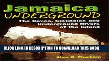 Best Seller Jamaica Underground: The Caves, Sinkholes and Underground Rivers of the Island Free Read