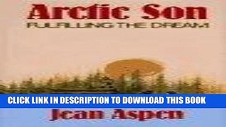 Ebook Arctic Son/Fulfilling the Dream: Fulfilling the Dream Free Read