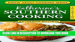 Ebook Katherine s Southern Cooking (Know About Cooking Series Book 2) Free Read