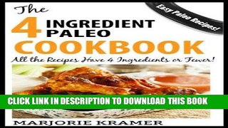 Best Seller The 4 Ingredient Paleo Cookbook: All The Recipes Have 4 Ingredients or Fewer! Free Read