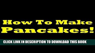 Best Seller How To Make Pancakes From Scratch - Easy And Simple Pancake Recipe For Making Homemade