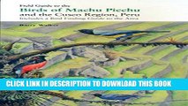 Ebook Field Guide to the Birds of Machu Picchu and the Cusco Region, Peru: Includes a Bird Finding