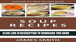 Ebook Soup Recipes: Enjoy The Best   Most Popular Soup Recipes With a Professional Taste Free Read