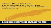 Ebook Peru Illustrated: Or Incidents of Travel and Exploration in the Land of the Incas (1877) by