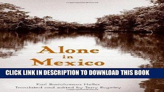 Best Seller Alone in Mexico: The Astonishing Travels of Karl Heller, 1845-1848 by Karl Bartolomeus