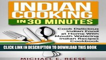 Ebook Indian Cooking in 30 Minutes: Cook Delicious Indian Food at Home With Mouth Watering Indian