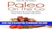 Ebook Pass Me The Paleo s Paleo On The Go: 25 Quick and Easy Recipes That Your Family Will Love!