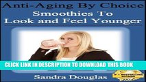 Best Seller Anti-Aging By Choice: Smoothies to Look and Feel Younger (Anti-Aging Home Remedies