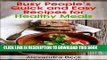 Ebook Busy People s Quick and Easy Recipes for Healthy Meals (Cookbooks for Busy People Book 5)