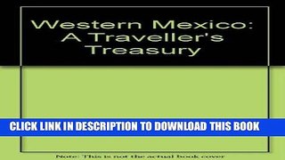 Ebook Western Mexico: A Traveller s Treasury Free Read