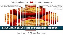 Ebook Working Leftovers: A Healthy Dinner to the Table Fast. Creating Weeknights with more time