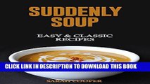 Best Seller Suddenly Soup: 20 Classic   Delicious Recipes Free Read